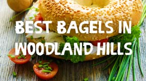The Best Bagels in Woodland Hills