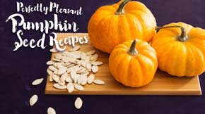 Perfectly Pleasant Pumpkin Seed Recipes