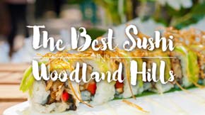 The Best Sushi In Woodland Hills