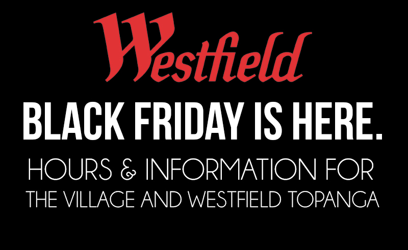 Black Friday 2019: Westfield Topanga & The Village Store Hours