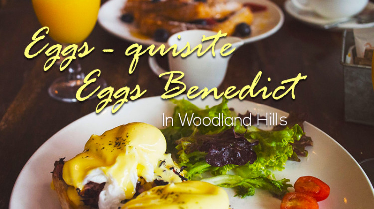 Eggs Benedict in Woodland Hills