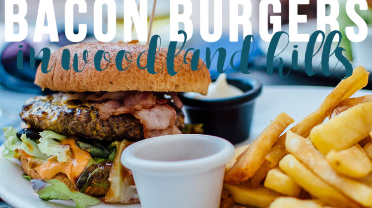 Bacon Burgers in Woodland Hills