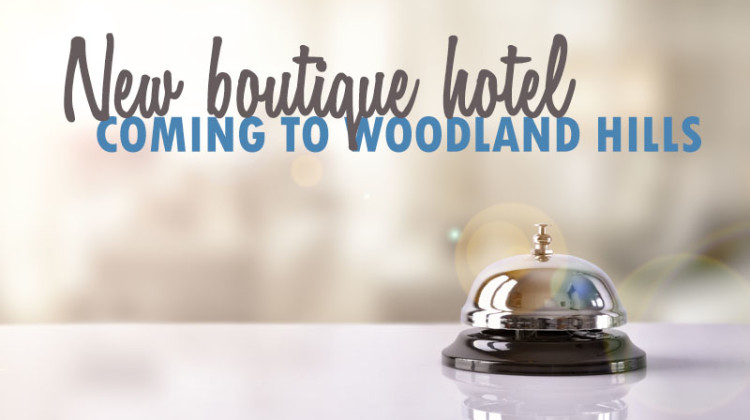 New 201 Room Boutique Hotel Could be Coming to Woodland Hills