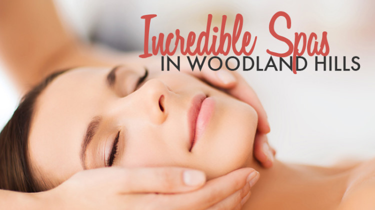 Relax the Post-Holiday Stress Away at Incredible Woodland Hills Spas