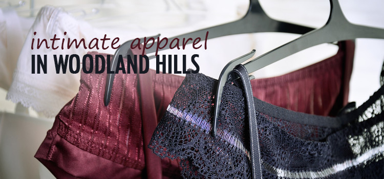 Intimate Apparel in Woodland Hills