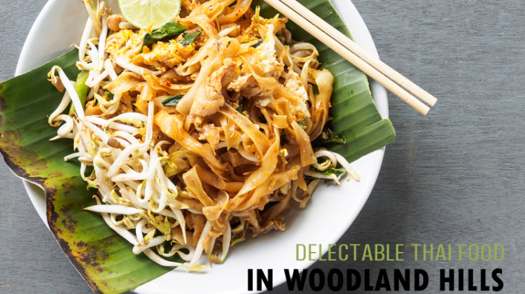 Discovering Delectable Thai Food in Woodland Hills