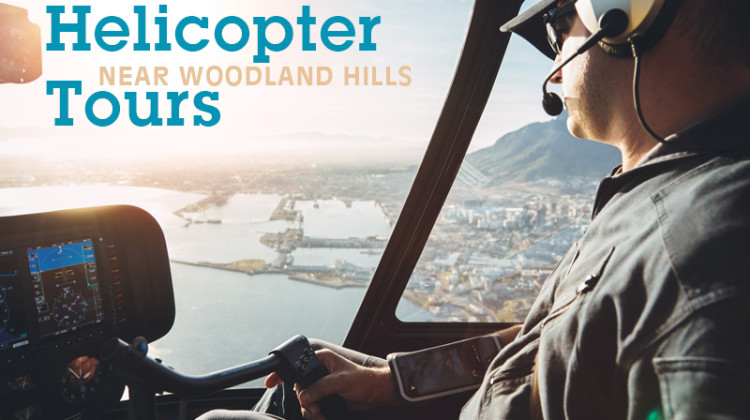 Helicopter Tours Near Woodland Hills