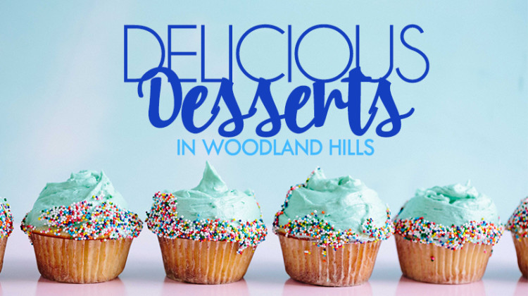 desserts in woodland hills