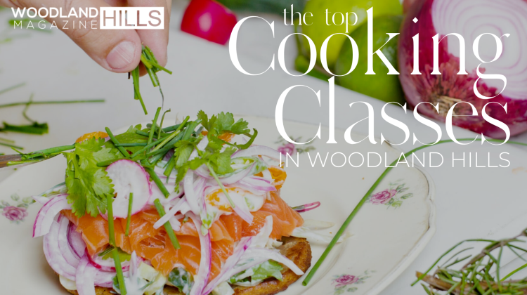 Featured image for Woodland Hills Magazine Awesome Cooking Classes in Woodland Hills