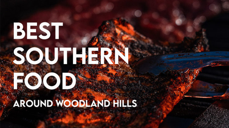 featured image for magazine southern food around woodland hills
