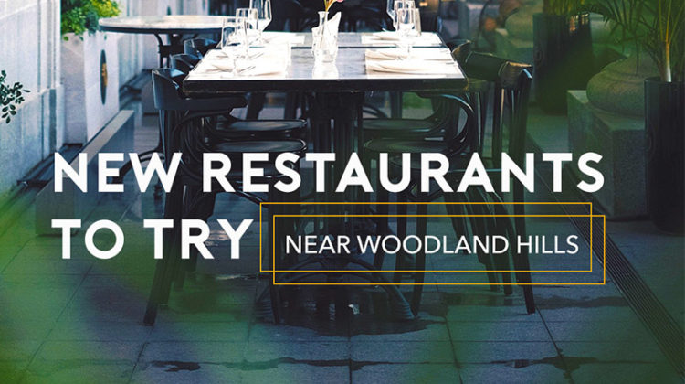 featured image for magazine new restaurants near woodland hills