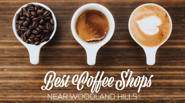 Coffee Shops Around Woodland Hills - Featured Image