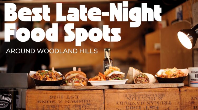 best late night food spots around woodland hills - cover photo