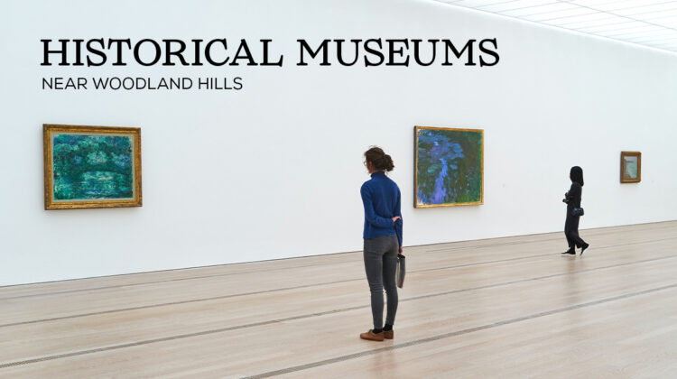 historical museums near Woodland Hills